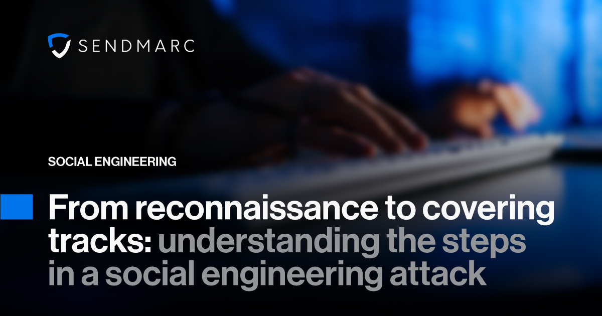 A background image featuring the Sendmarc logo in the top left corner. Text at the bottom reads: "Social engineering - from reconnaissance to covering tracks. Understanding the steps in a social engineering attack.