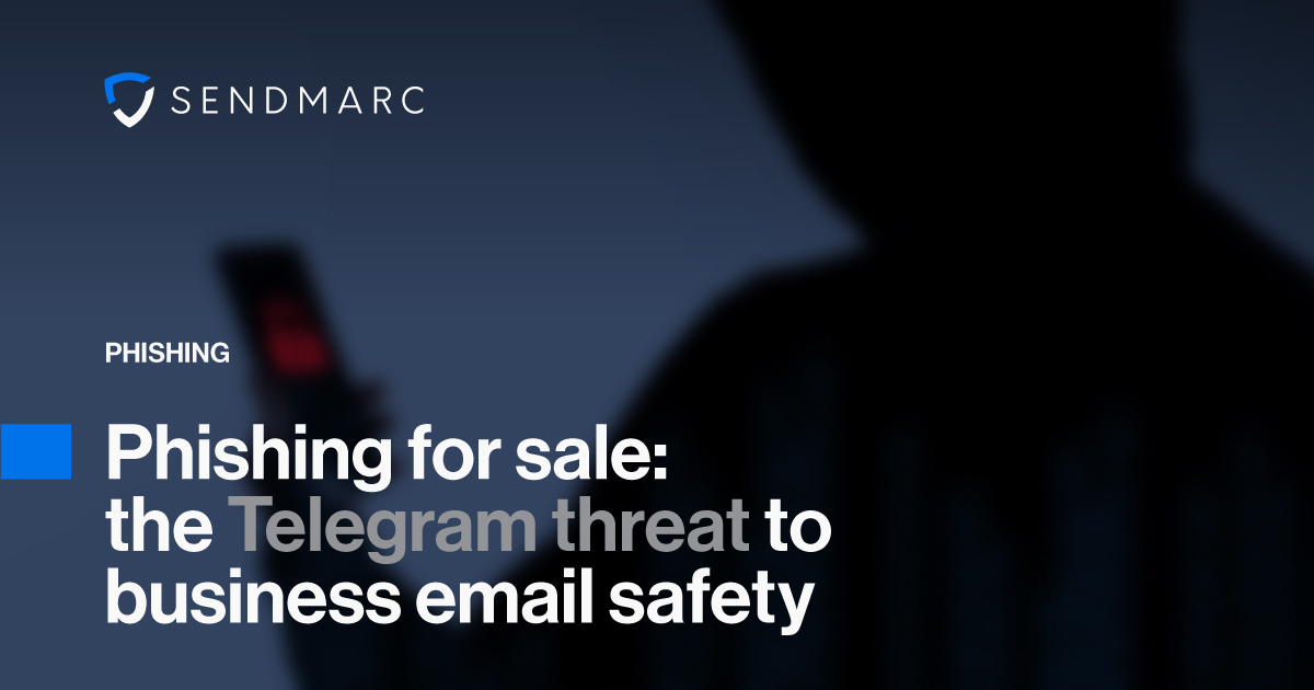Background image featuring the Sendmarc at the top left corners. Text reads: "Phishing - Phishing for sale: the Telegram threat to business email safety"